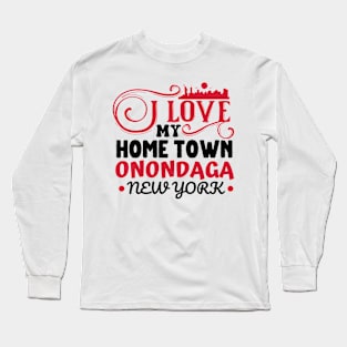 I love Onondaga New York Long Sleeve T-Shirt